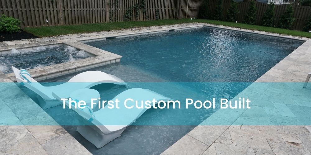 The First Custom Pool Built