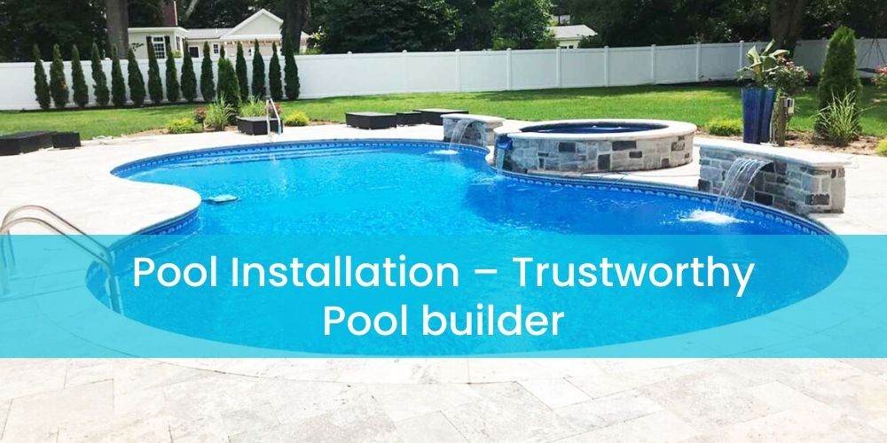 Pool Installation Monmouth – Trustworthy Pool builder
