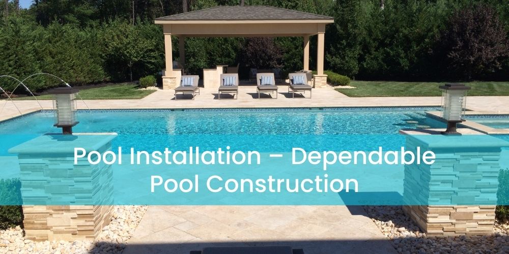 Pool Installation Somerset – Dependable Pool Construction