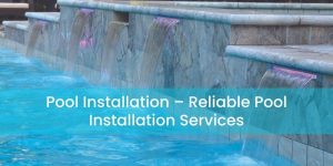 Pool Installation Bernardsville – Reliable Pool Installation Services