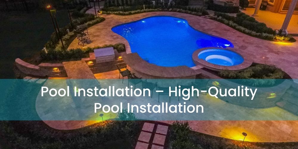 Pool Installation Cherry Hill – High-Quality Pool Installation