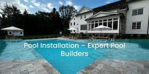 Pool Installation Mount Laurel – Expert Pool Builders