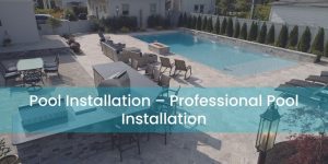Pool Installation Ramsey – Professional Pool Installation