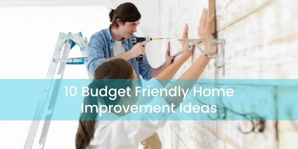 10 Budget Friendly Home Improvement Ideas