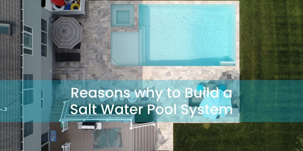 Reasons why to Build a Salt Water Pool System