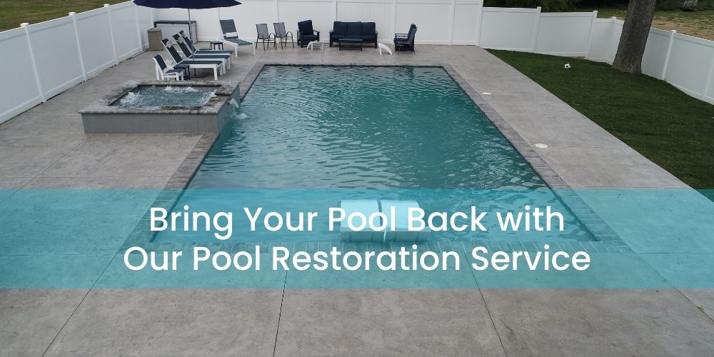 Bring Your Pool Back with Our Pool Restoration Service