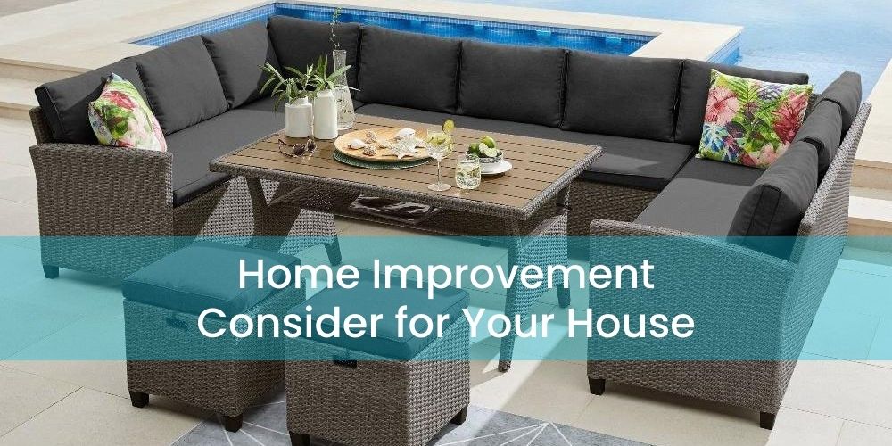 Home Improvement Consider for Your House