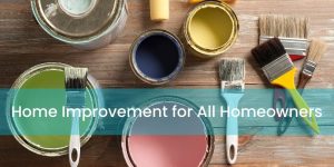 Home Improvement for All Homeowners