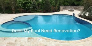 Does My Pool Need Renovation