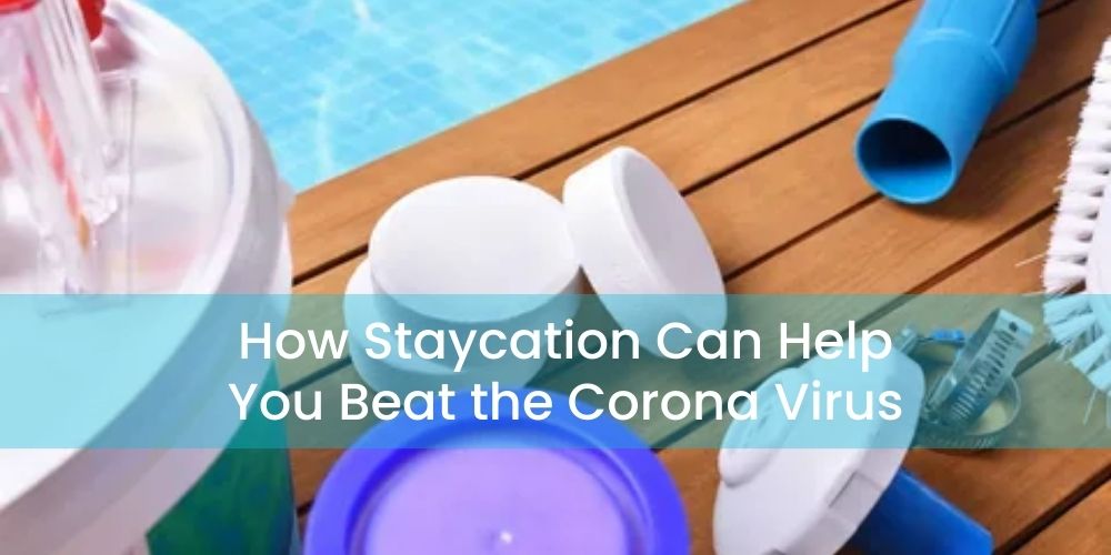 How Staycation Can Help You Beat the Corona Virus