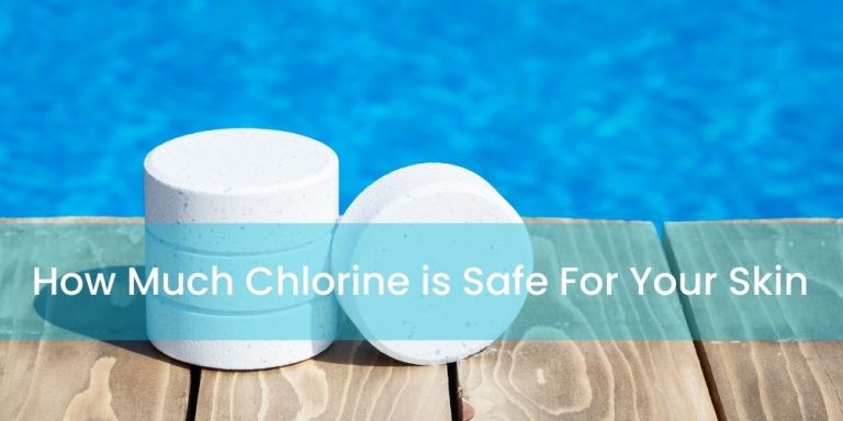 How Much Chlorine is Safe For Your Skin & Ways To Measure It - Custom ...