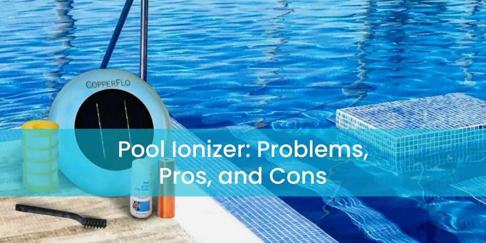 Pool Ionizer_ Problems, Pros, and Cons