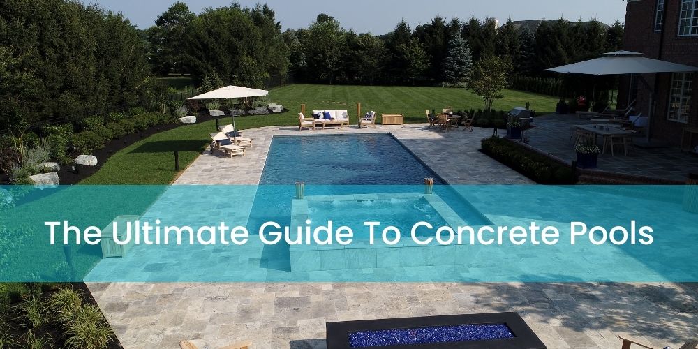 The Ultimate Guide To Concrete Pools