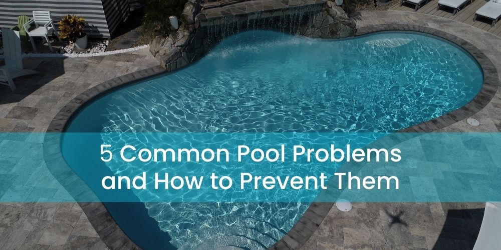 Five Common Pool Problems and How to Prevent Them